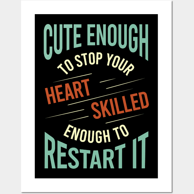 Cute Enough to Stop Your Heart Wall Art by whyitsme